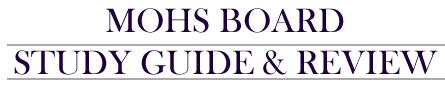 Mohs Board Study Guide & Review